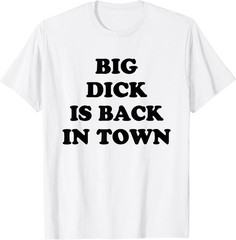 Big D Is Back In Town Funny Tee T-Shirt