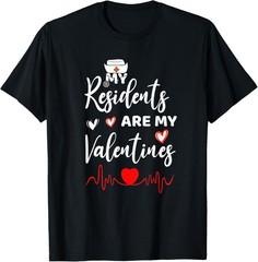 My Residents Are My Valentine Valentines Day Doctor Nurse T-Shirt