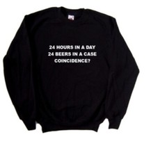24 Hours in a Day 24 Beers in a Case C Funny Sweatshirt