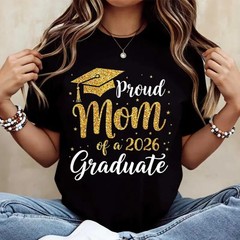 Proud Mother of 2026 Graduate Cotton T-Shirt Black Suitable for Graduation Gift