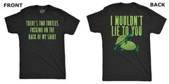 Mens Funny T Shirts Theres Two Turtles On The Back Of My Shirt Sarcastic