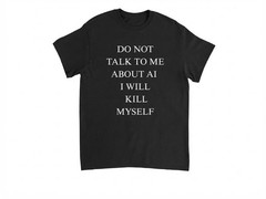 Please Don’t Talk To Me About AI T-Shirt Gift For Friends Black T-Shirt