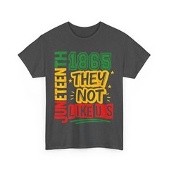 Juneteenth Shirt, They Not Like Us June 19th 1865 Freedom Pride T-Shirt