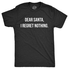 Mens Funny T Shirts Dear Santa I Regret Nothing Sarcastic Christmas Graphic