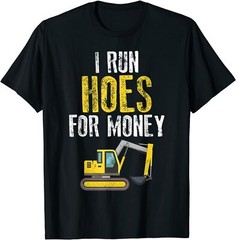 New Limited I Run Hoes For Money, Funny Construction Worker Humor T-Shirt