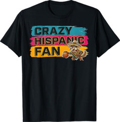 Funny Crazy Hispanic Fan Shirt, Latino Sports T-Shirt