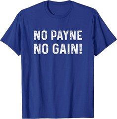 NO Payne NO GAIN T-Shirt