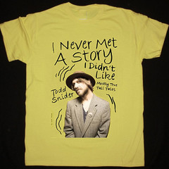 Todd Snider I Never Met a Story I Didn’t Like Mostly True Tall Tales T Shirt