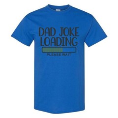 Dad Joke Loading T-Shirt Funny Fathers Day Gift Novelty Mens Birthday Gift Dad T