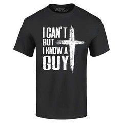 I Can’t but I Know a Guy T-shirt Jesus Religious Shirt
