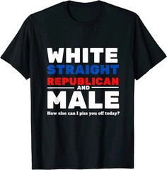 White Straight Republican Male Shirt – Funny Great Tee T-Shirt For Men