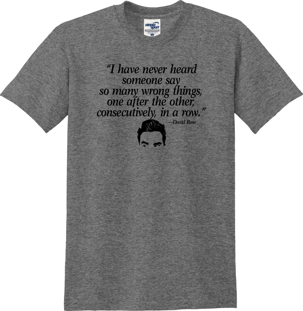 Never Heard Someone Say So Many Wrong Things David Rose Unisex T-Shirt (S-5X)