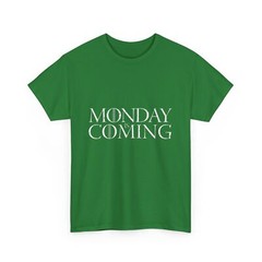 Monday T-Shirt | GOT Shirt | Monday Is Coming Shirt