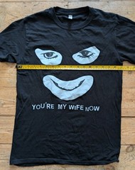 LEAGUE OF GENTLEMEN T-SHIRT – YOU’RE MY WIFE NOW – Adult Small Dave Papa Lazarou