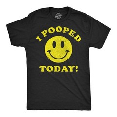 Mens Funny T Shirts I Pooped Today Sarcastic Smiling Face Graphic Novelty Tee