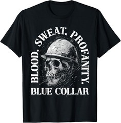 NEW LIMITED Blood Sweat Profanity Construction Worker Skull Blue Collar T-Shirt
