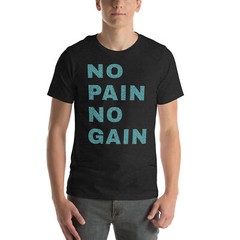 Unisex t-shirt no pain no gain