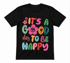 It’s A Good Day To Be Happy Mental Health Inspiration Black T-shirt