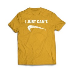 I JUST CAN’T FUNNY PARODY FUNNY TSHIRTS