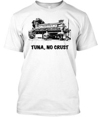 Tuna No Crust Tee T-shirt Made in the USA Size S to 5XL