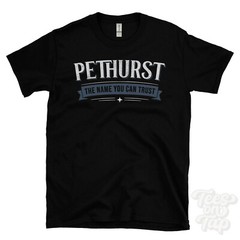PETHURST THE NAME YOU CAN TRUST T-SHIRT mens & womens novelty family gift idea