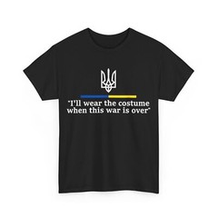 I’ll Wear the Costume when This War Is Over T-Shirt