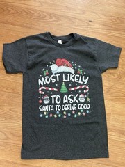 Christmas T-Shirt “Most Likely To Ask Santa To Define Good” Men’s Sm.