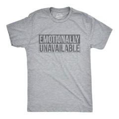 Mens Emotionally Unavailable T Shirt Funny Saying Hilarious Quote Graphic