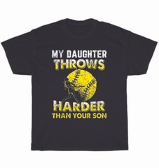Softball Dad My Daughter Throws Harder Than Your Son T-Shirt Father’s Day Gift