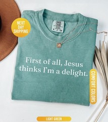 Jesus Thinks Im A Delight Funny Christian Faith Graphic T Shirt Unisex Gift