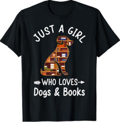 Just A Girl Who Loves Dogs and Books Reading Dog Puppy Lover T-Shirt