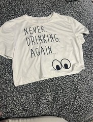 Never Drinking Again, White Shirt Size S. Everything Must Go( No Returns) Tyy