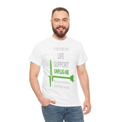 If I’m Ever on Life Support Funny Sarcastic Geek Gift Tee
