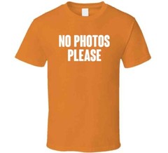 No Photos Please T Shirt