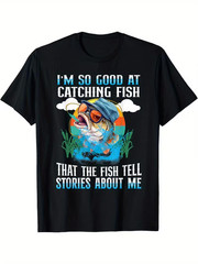 Men’s Humorous Fishing Graphic T-Shirt – “I’m So Good at Catching Fish They Tell