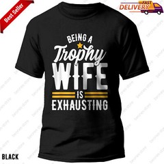 Trophy Wife Wedding Anniversary T-Shirt for Women, Wife Gift Idea