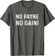NO Payne NO GAIN T-Shirt