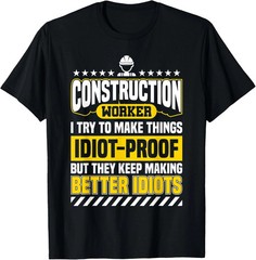 Funny Construction Worker Sarcastic Gag Idiot Proof T-Shirt