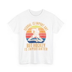 Hockey Player Shirt, School Is Important But Hockey Is Importanter T-Shirt