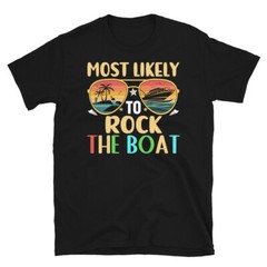 Cruise Ship Most Likely to Rock the Boat Short-Sleeve Unisex T-Shirt