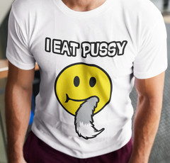 I Eat Pussy T-SHIRT Funny Smiley Face Inappropriate Cat Joke Rude Adult Humor