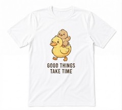 Cute Duck Funny Yellow Duck Animal Good Things Take Time Unisex White T-shirt