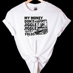 My Money Don’t Jiggle Jiggle it folds viral TikTok sound unisex T Shirt S-2XL