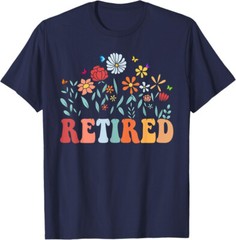 Retired 2025 Funny Retirement Wildflower Flowers Gift Unisex T-Shirt
