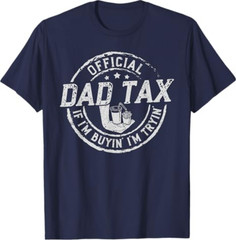 Dad Tax If I’m Buyin’ I’m Tryin’ Funny Fathers Day Fast Food T-Shirt