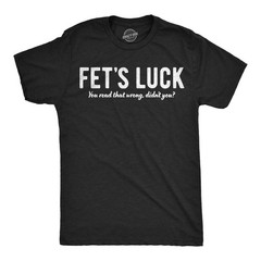 Mens Funny T Shirts Fets Luck You Read That Wrong Didnt You Sarcastic Tee For