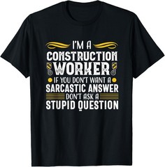 Construction Worker Funny Sarcastic Contractor Gift Men T-Shirt