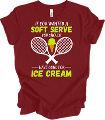 If You Wanted A Soft Serve Tennis Shirt Funny Tennis Gift Trendy New T-shirt