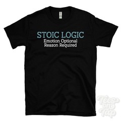 STOIC LOGIC EMOTION OPTIONAL REASON REQUIRED T-SHIRT stoicism | philosophy