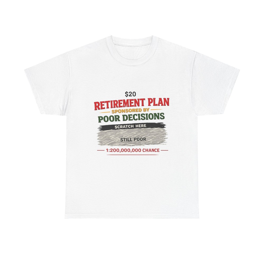 Retirement Plan Scratch-Off Ticket Tee | Funny Lottery Humor Shirt